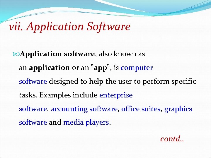 vii. Application Software Application software, also known as an application or an "app", is