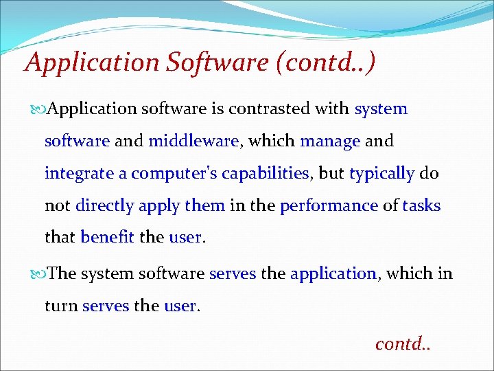 Application Software (contd. . ) Application software is contrasted with system software and middleware,