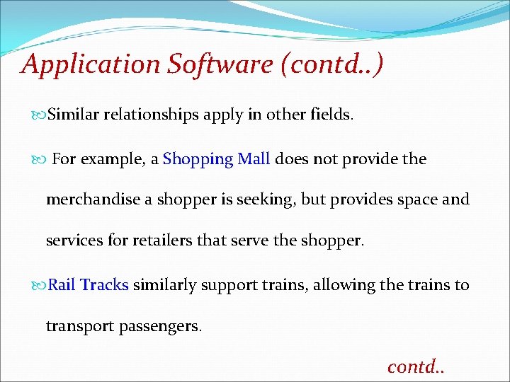 Application Software (contd. . ) Similar relationships apply in other fields. For example, a