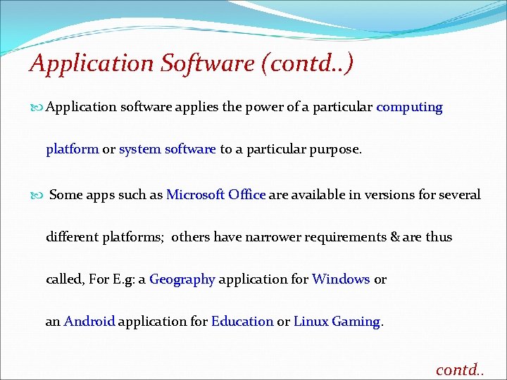 Application Software (contd. . ) Application software applies the power of a particular computing