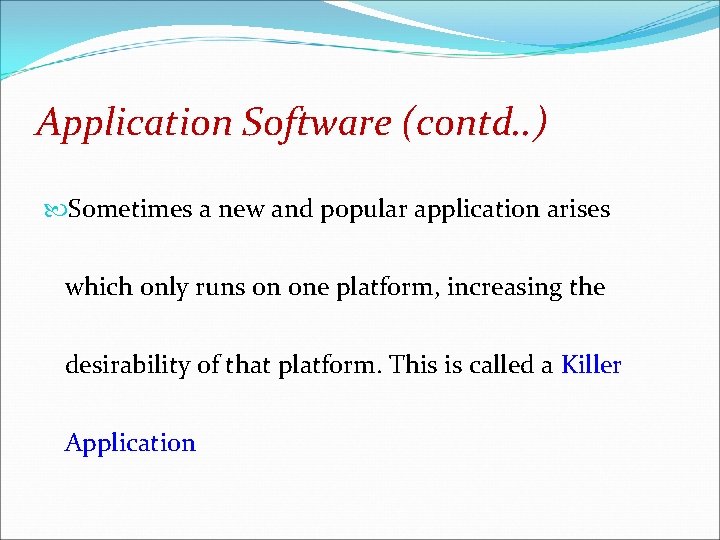 Application Software (contd. . ) Sometimes a new and popular application arises which only