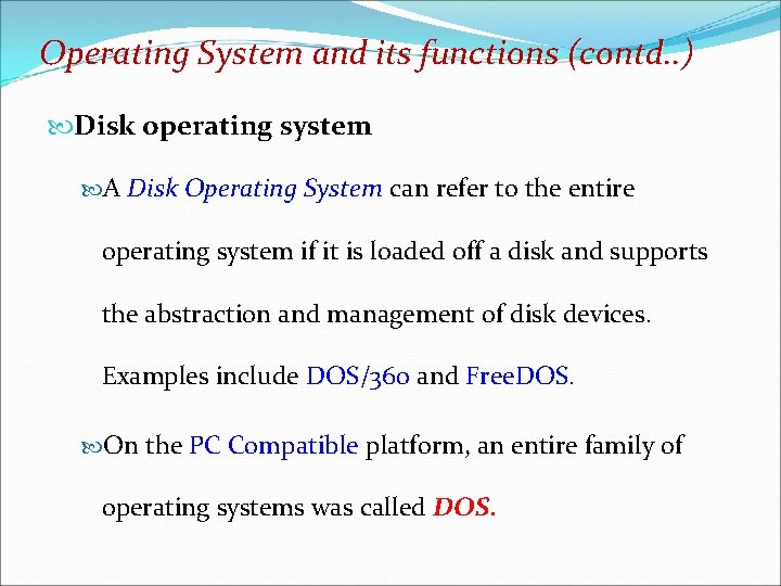 Operating System and its functions (contd. . ) Disk operating system A Disk Operating