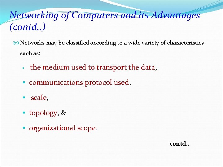 Networking of Computers and its Advantages (contd. . ) Networks may be classified according