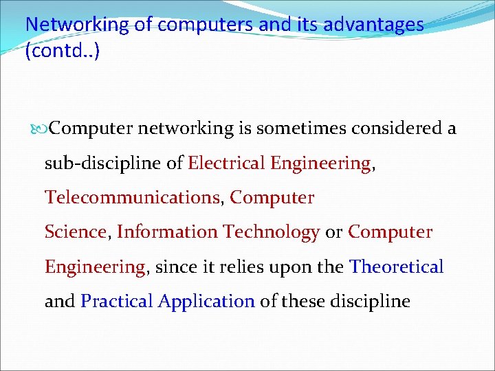 Networking of computers and its advantages (contd. . ) Computer networking is sometimes considered