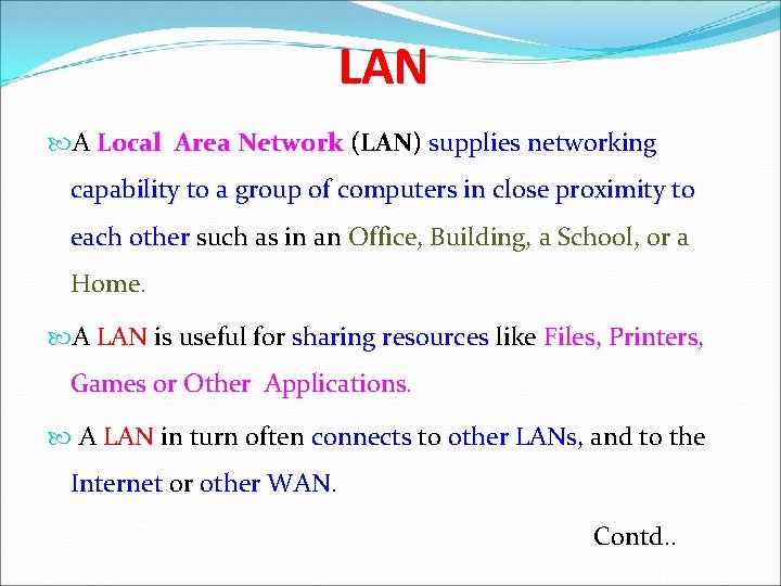 LAN A Local Area Network (LAN) supplies networking Local Area Network capability to a