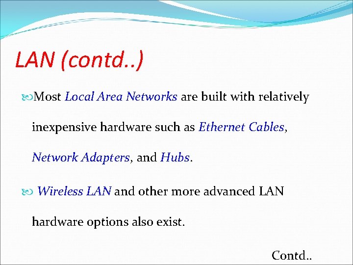 LAN (contd. . ) Most Local Area Networks are built with relatively Local Area
