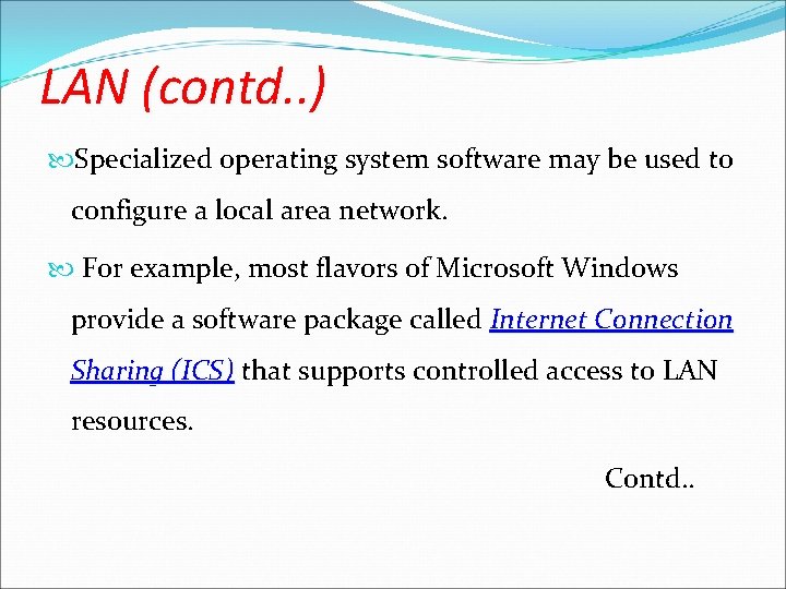 LAN (contd. . ) Specialized operating system software may be used to configure a