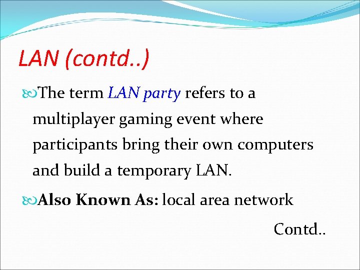 LAN (contd. . ) The term LAN party refers to a LAN party multiplayer