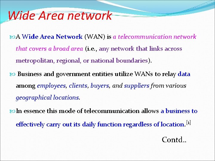 Wide Area network A Wide Area Network (WAN) is a telecommunication network ide Area