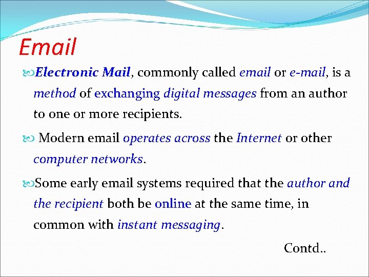 Email Electronic Mail, commonly called email or e-mail, is a Mail e-mail method of