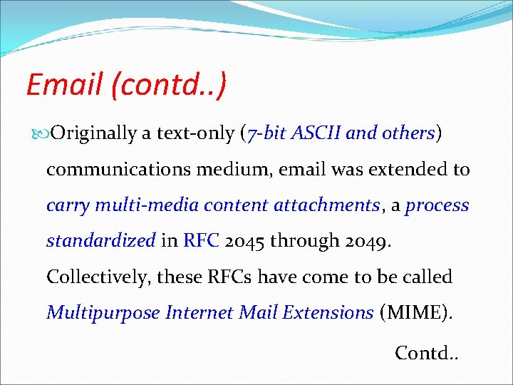 Email (contd. . ) Originally a text-only (7 -bit ASCII and others) 7 -bit