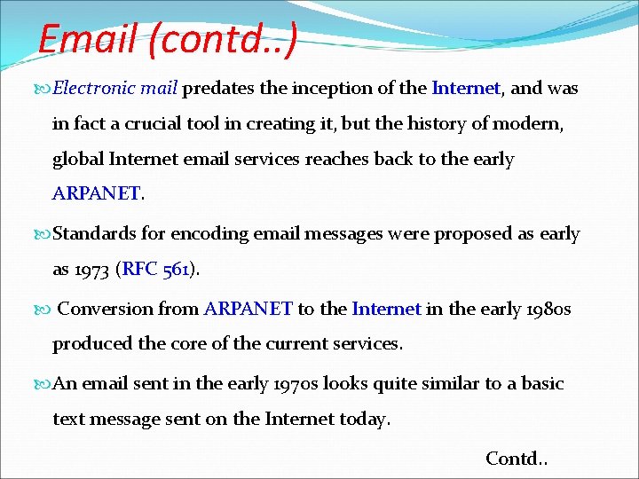 Email (contd. . ) Electronic mail predates the inception of the Internet, and was