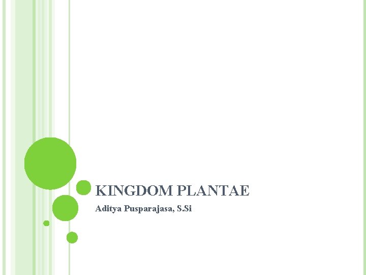 KINGDOM PLANTAE Aditya Pusparajasa, S. Si 