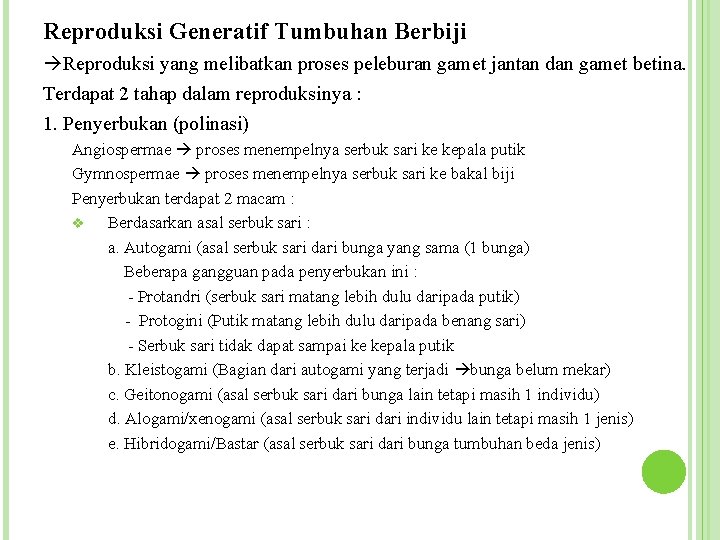 Reproduksi Generatif Tumbuhan Berbiji Reproduksi yang melibatkan proses peleburan gamet jantan dan gamet betina.