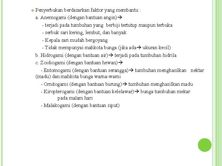 v Penyerbukan berdasarkan faktor yang membantu : a. Anemogami (dengan bantuan angin) - terjadi