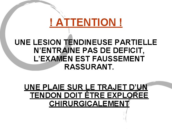 ! ATTENTION ! UNE LESION TENDINEUSE PARTIELLE N’ENTRAINE PAS DE DEFICIT, L’EXAMEN EST FAUSSEMENT