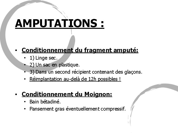 AMPUTATIONS : • Conditionnement du fragment amputé: • • 1) Linge sec. 2) Un