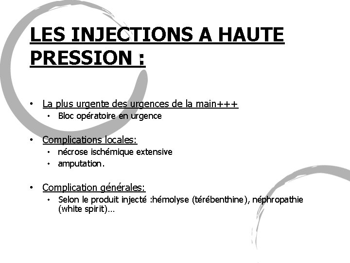 LES INJECTIONS A HAUTE PRESSION : • La plus urgente des urgences de la
