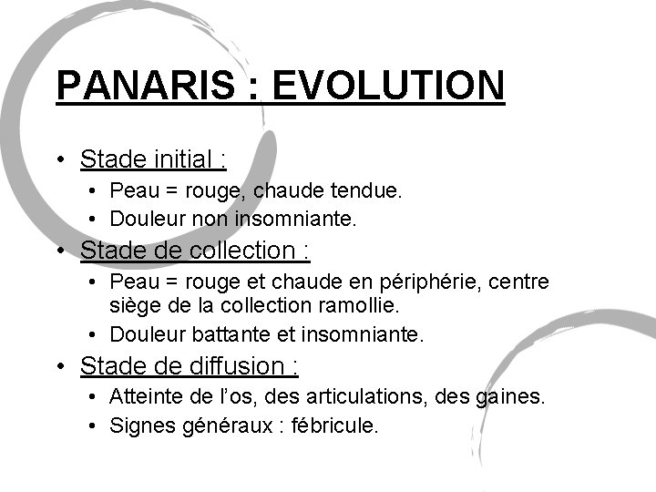 PANARIS : EVOLUTION • Stade initial : • Peau = rouge, chaude tendue. •