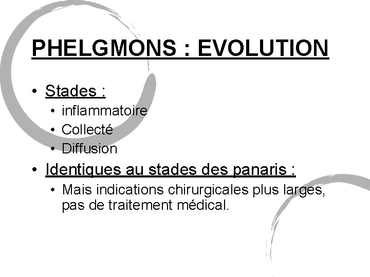 PHELGMONS : EVOLUTION • Stades : • inflammatoire • Collecté • Diffusion • Identiques