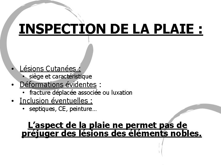 INSPECTION DE LA PLAIE : • Lésions Cutanées : • siège et caractéristique •