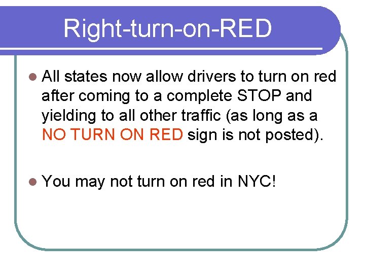 Right-turn-on-RED l All states now allow drivers to turn on red after coming to