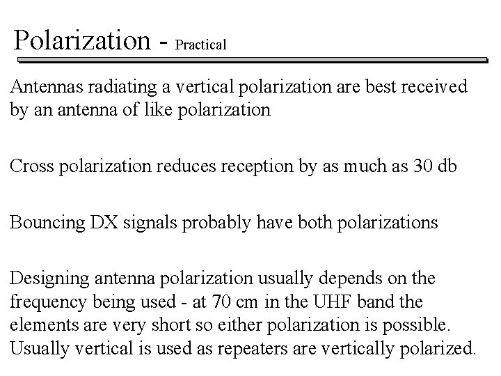 Polarization - Practical Antennas radiating a vertical polarization are best received by an antenna