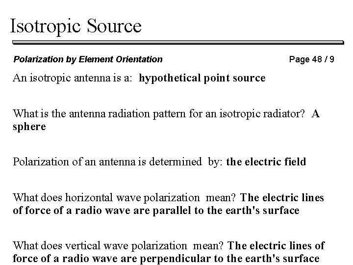 Isotropic Source Polarization by Element Orientation Page 48 / 9 An isotropic antenna is