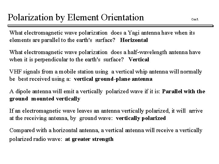 Polarization by Element Orientation Con’t What electromagnetic wave polarization does a Yagi antenna have Polarization by Element Orientation Con’t What electromagnetic wave polarization does a Yagi antenna have