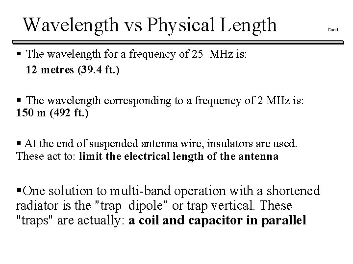 Wavelength vs Physical Length § The wavelength for a frequency of 25 MHz is: