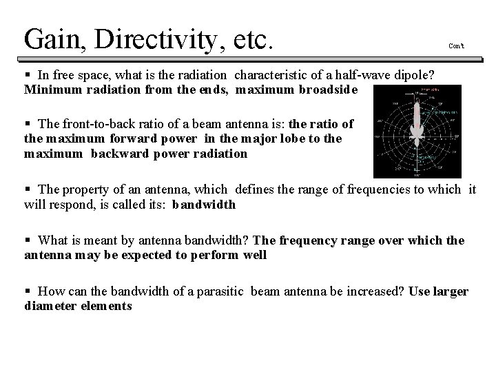 Gain, Directivity, etc. Con’t § In free space, what is the radiation characteristic of