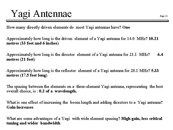 Yagi Antennae Page 51 How many directly driven elements do most Yagi antennas have? Yagi Antennae Page 51 How many directly driven elements do most Yagi antennas have?