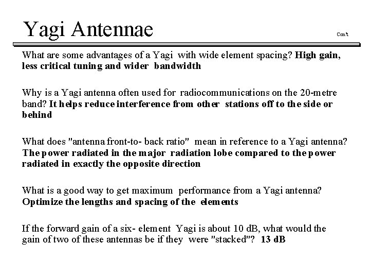 Yagi Antennae Con’t What are some advantages of a Yagi with wide element spacing?