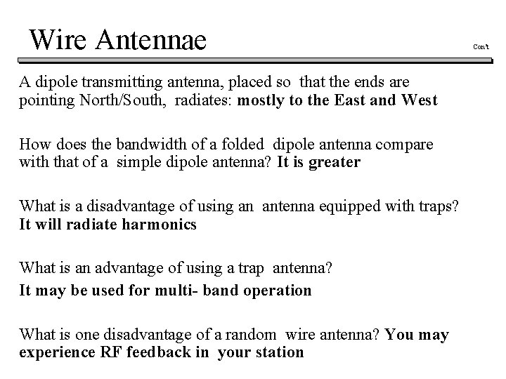 Wire Antennae A dipole transmitting antenna, placed so that the ends are pointing North/South,