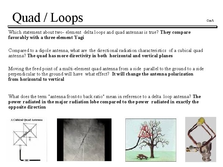 Quad / Loops Which statement about two- element delta loops and quad antennas is