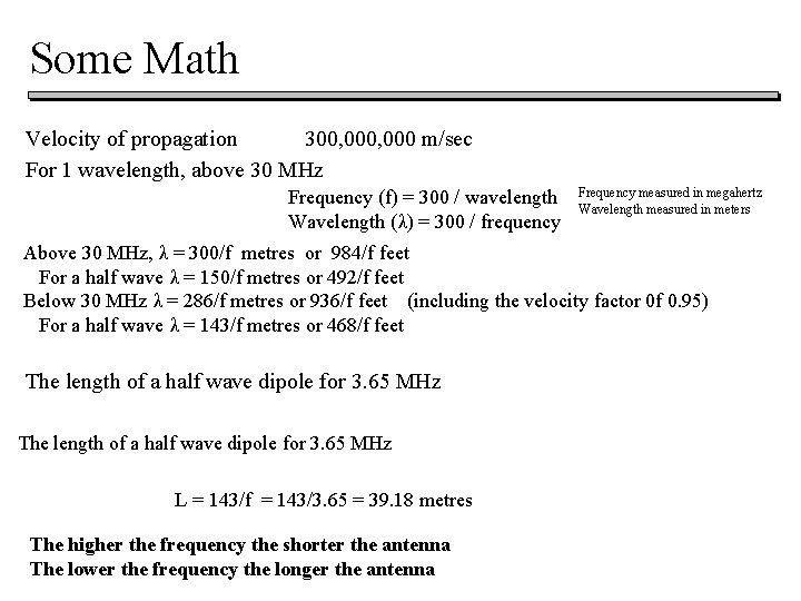 Some Math Velocity of propagation 300, 000 m/sec For 1 wavelength, above 30 MHz