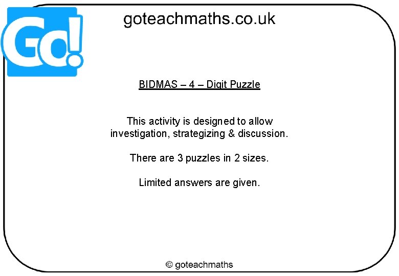 BIDMAS – 4 – Digit Puzzle This activity is designed to allow investigation, strategizing