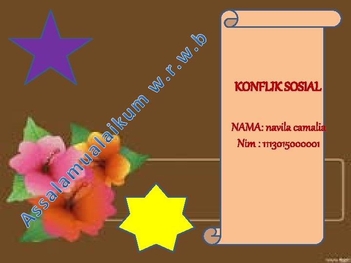 KONFLIK SOSIAL NAMA: navila camalia Nim : 1113015000001 