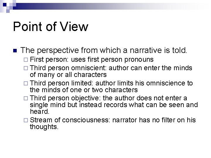 Point of View n The perspective from which a narrative is told. ¨ First