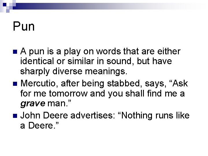 Pun A pun is a play on words that are either identical or similar