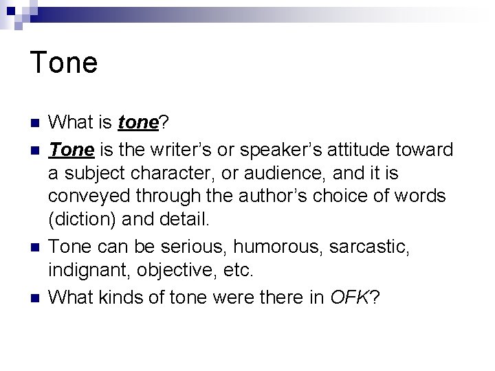 Tone n n What is tone? Tone is the writer’s or speaker’s attitude toward