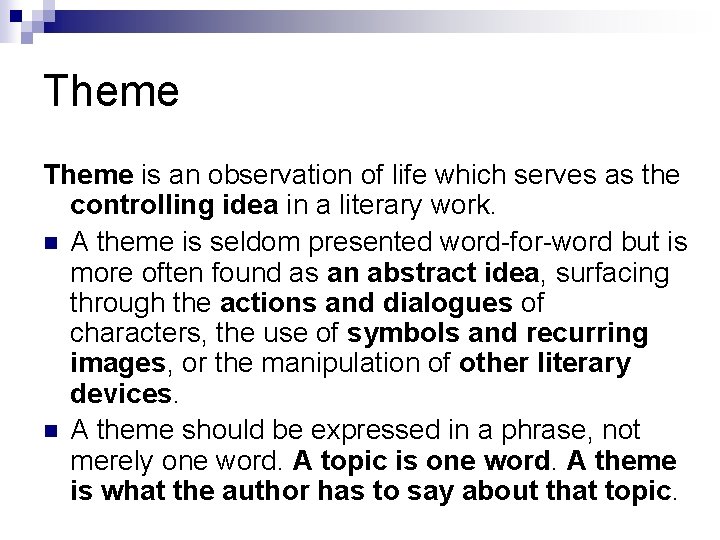 Theme is an observation of life which serves as the controlling idea in a