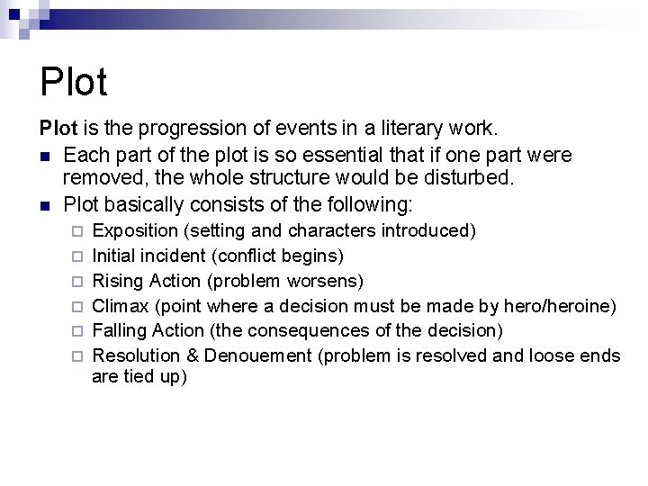 Plot is the progression of events in a literary work. n Each part of