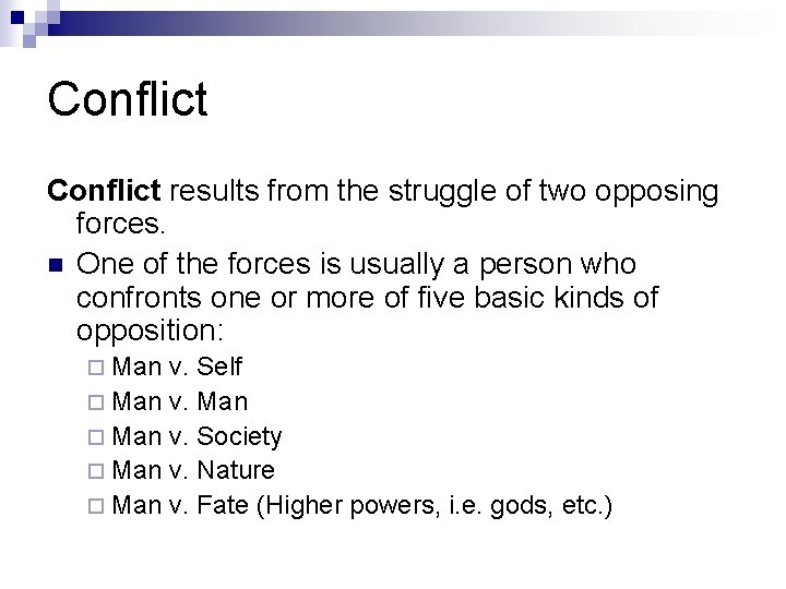 Conflict results from the struggle of two opposing forces. n One of the forces