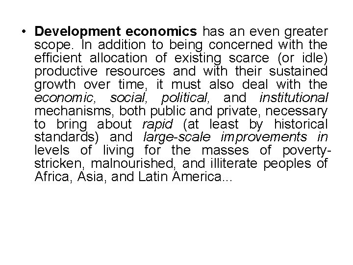  • Development economics has an even greater scope. In addition to being concerned
