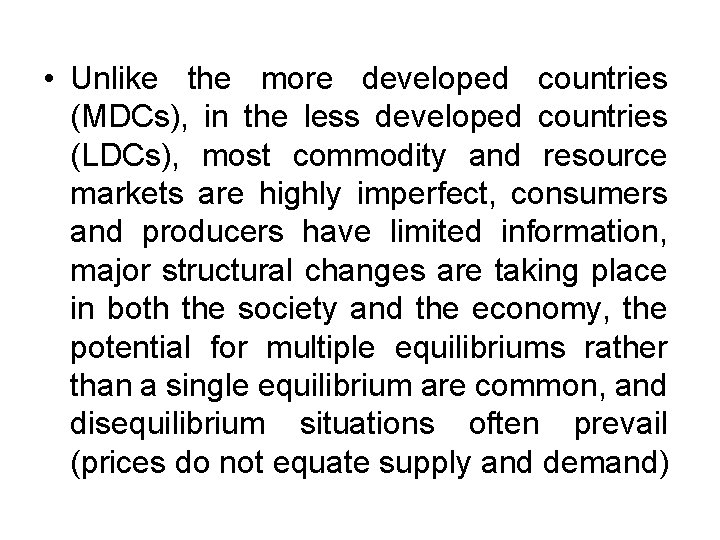  • Unlike the more developed countries (MDCs), in the less developed countries (LDCs),