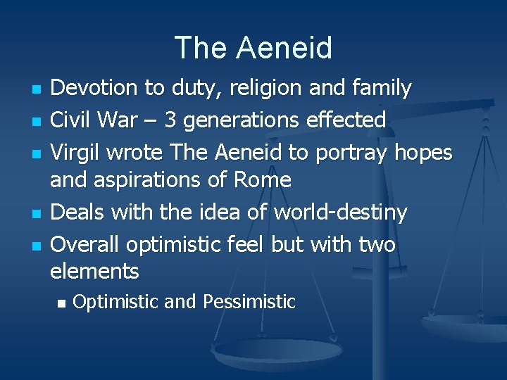 The Aeneid n n n Devotion to duty, religion and family Civil War –