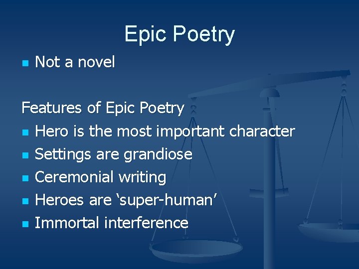 Epic Poetry n Not a novel Features of Epic Poetry n Hero is the