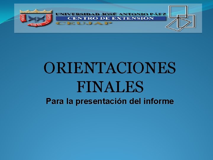 ORIENTACIONES FINALES Para la presentación del informe 