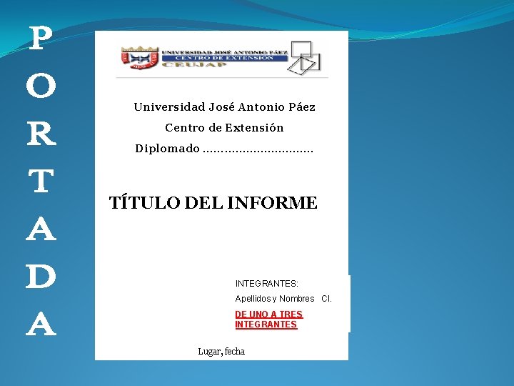 CENTRO DE EXTENSIÓN Universidad José Antonio Páez Centro de Extensión Diplomado ……………. TÍTULO DEL